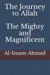 The Journey to Allah, the Mighty and Magnificent cover