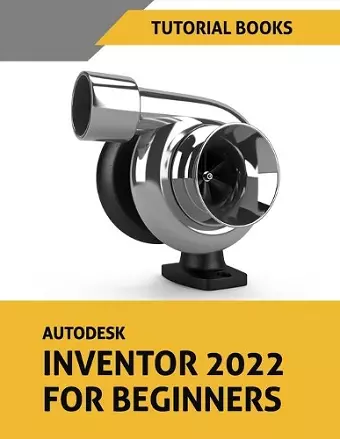 Autodesk Inventor 2022 For Beginners cover