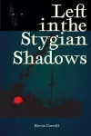 Left in the Stygian Shadows cover