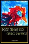 Poesía para mis hijos cuando sean viejos. cover