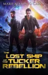 The Lost Ship of the Tucker Rebellion cover