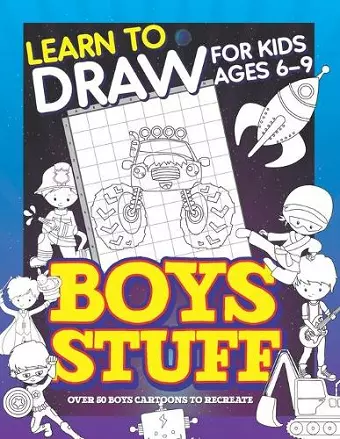 Learn To Draw For Kids Ages 6-9 Boys Stuff cover