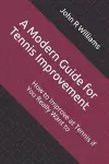 A Modern Guide for Tennis Improvement cover