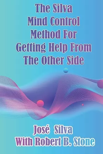 The Silva Mind Control Method for Getting Help From the Other Side cover