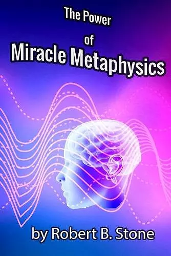 The Power of Miracle Metaphysics cover