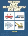 How to draw CARS and other things that go for kids cover