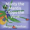 Manty the Mantis Chops the Virus cover