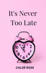 It's Never Too Late cover