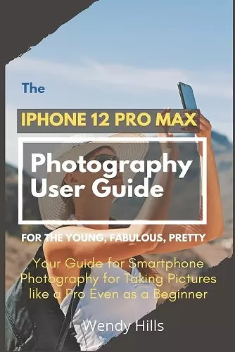 The iPhone 12 Pro Max Photography User Guide cover