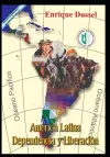 América Latina Dependencia y Liberación cover