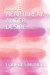 Love Heartbreak Anger Desire cover