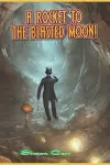 A Rocket to the Blasted Moon! cover