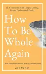 How To Be Whole Again cover