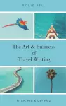 The Art & Business of Travel Writing cover