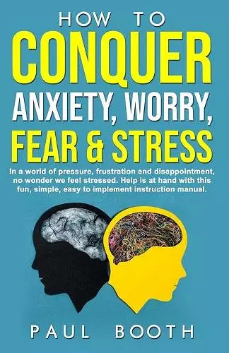 How to Conquer Anxiety, Worry, Fear and Stress cover