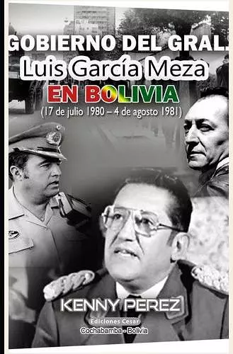 Gobierno del Gral. Luis García Meza en Bolivia (17 de julio 1980 - 4 de agosto 1981) cover