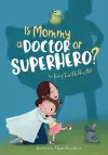 Is Mommy a Doctor or Superhero? cover