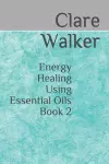 Energy Healing Using Essential Oils cover