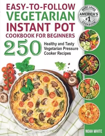 Easy-to-Follow Vegetarian Instant Pot Cookbook for Beginners cover