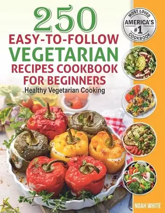 250 Easy-to-Follow Vegetarian Recipes Cookbook for Beginners cover