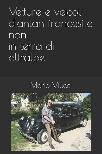 Vetture e veicoli d'antan francesi e non in terra di oltralpe cover