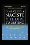 Dime Qué Día Naciste Y Te Diré Tu Destino cover