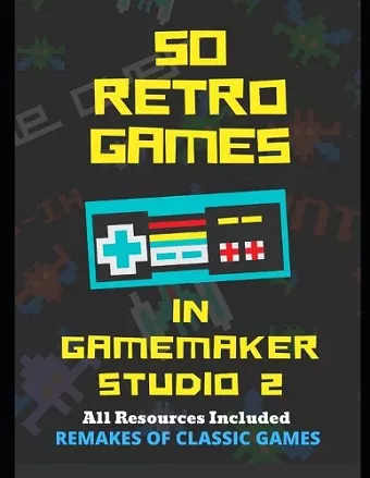 50 Retro Games in GameMaker Studio 2 cover