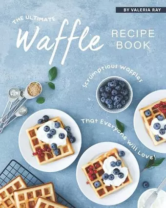 The Ultimate Waffle Recipe Book cover