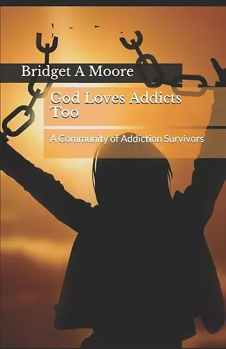 God Loves Addicts Too cover