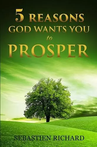 5 Reasons God Wants You to Prosper cover