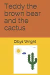 Teddy the brown bear and the cactus cover