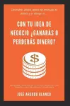 Con tu idea de negocio ¿ganarás o perderás dinero? cover