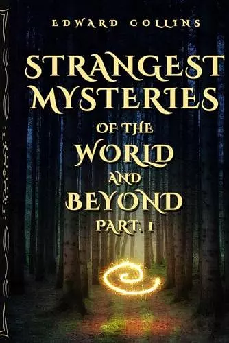 Strangest Mysteries of the World and Beyond (Part. 1) cover