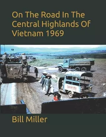 On The Road In The Central Highlands Of Vietnam 1969 cover