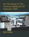 On The Road In The Central Highlands Of Vietnam 1969 cover