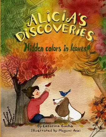 Alicia's Discoveries Hidden colors in leaves! cover