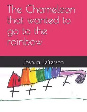 The Chameleon that wanted to go to the rainbow cover