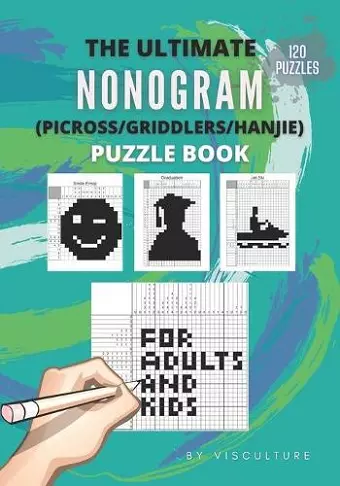 The Ultimate Nonogram (Picross/Griddlers/Hanjie) Puzzle Book for Adults and Kids cover