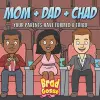 Mom + Dad + Chad cover