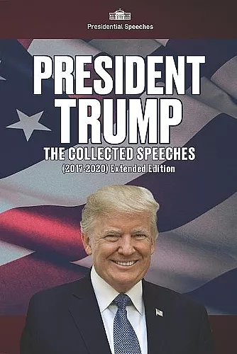 President Trump - The Collected Speeches (2017-2020) Extended Edition cover