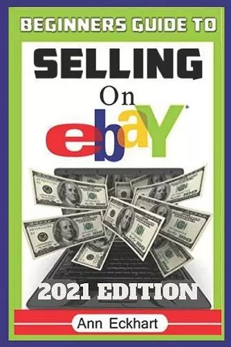 Beginner's Guide To Selling On Ebay 2021 Edition cover