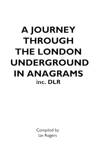 A JOURNEY THROUGH THE LONDON UNDERGROUND IN ANAGRAMS (Inc.DLR) cover