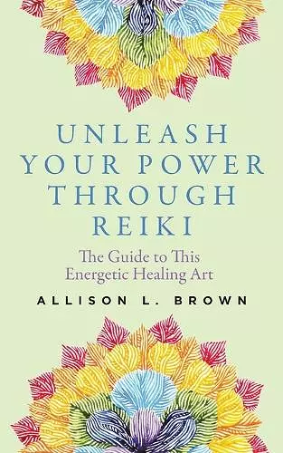 Unleash Your Power Through Reiki cover