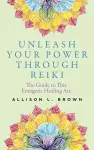 Unleash Your Power Through Reiki cover