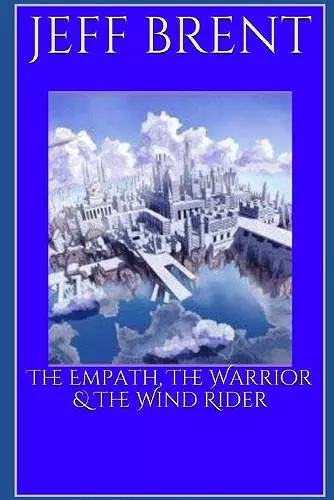 The Empath, The Warrior & The Wind Rider cover