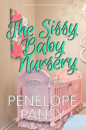 The Sissy Baby Nursery - Diaper Version cover