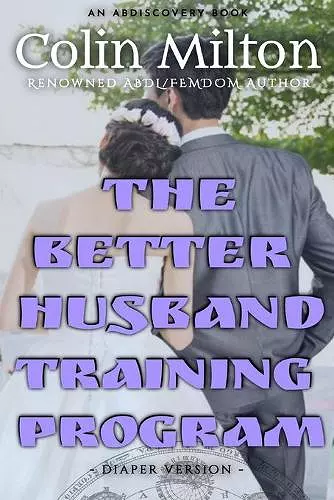 The Better Husband Training Program - diaper version cover