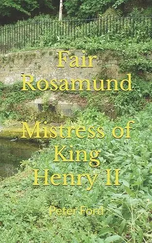 Fair Rosamund. Mistress of King Henry II. cover