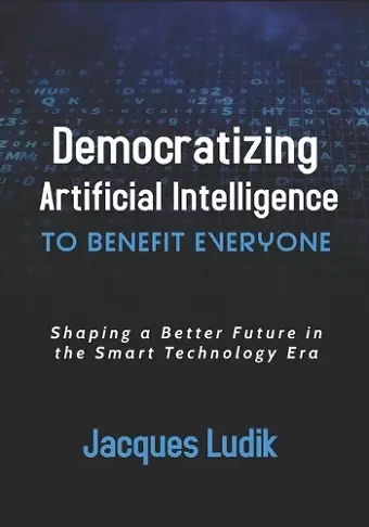 Democratizing Artificial Intelligence to Benefit Everyone cover