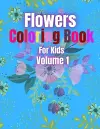 Flowers Coloring Book For Kids Volume 1 cover